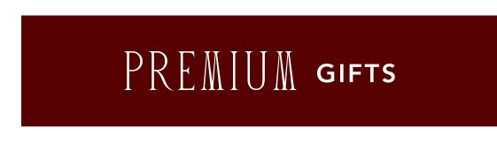 White text reading PREMIUM GIFTS on a dark burgundy background with beige border.