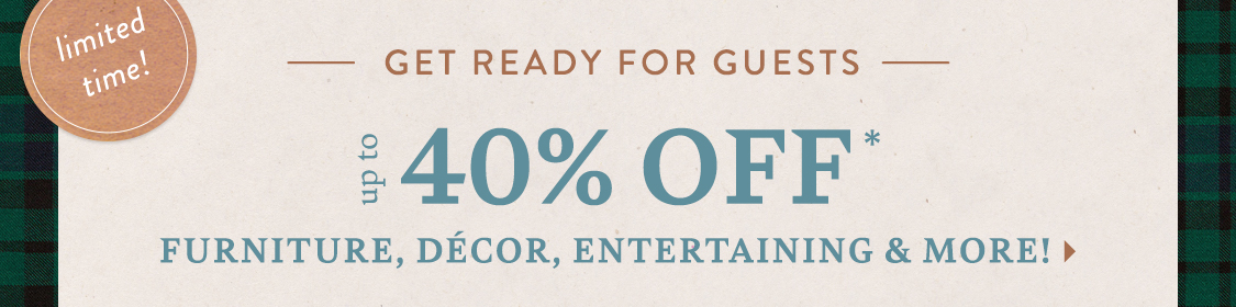 Shop up to 40% off furniture and decor