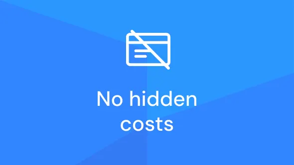 No hidden costs