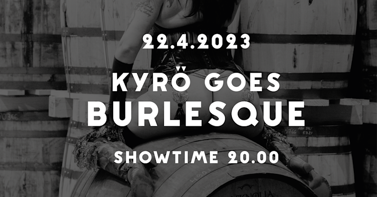 Kyrö goes burlesque