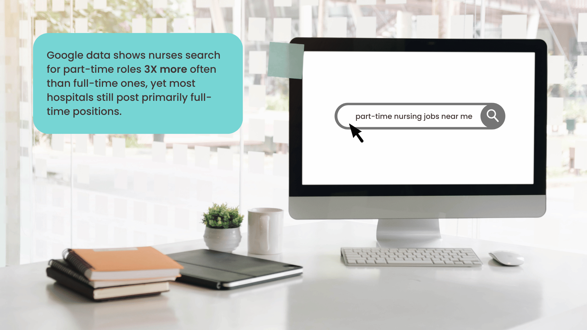 A computer sitting on a desk with text that says: Google data shows nurses search for part-time roles 3X more often than full-time ones, yet most hospitals still post primarily full-time positions.