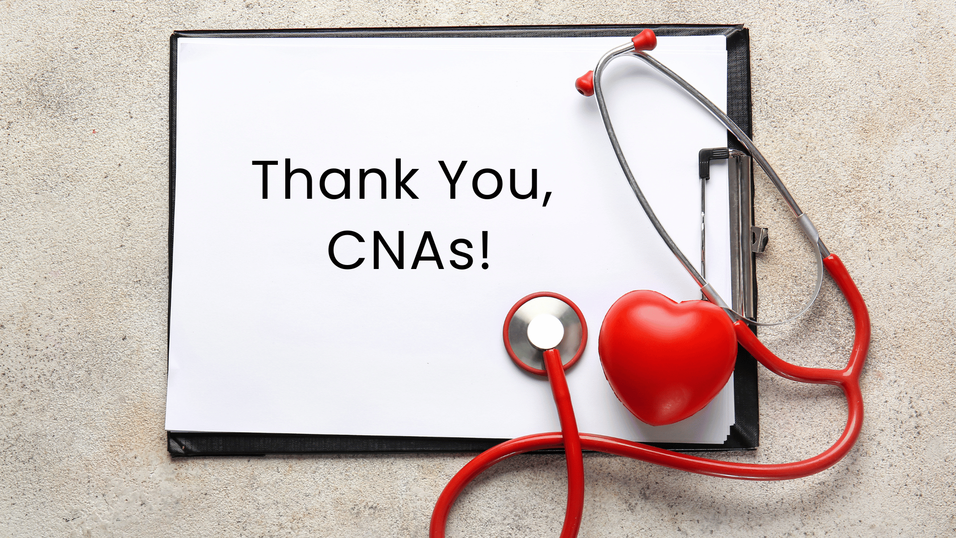 An image of a clipboard and stethoscope with a note that says Thank You, CNAs!