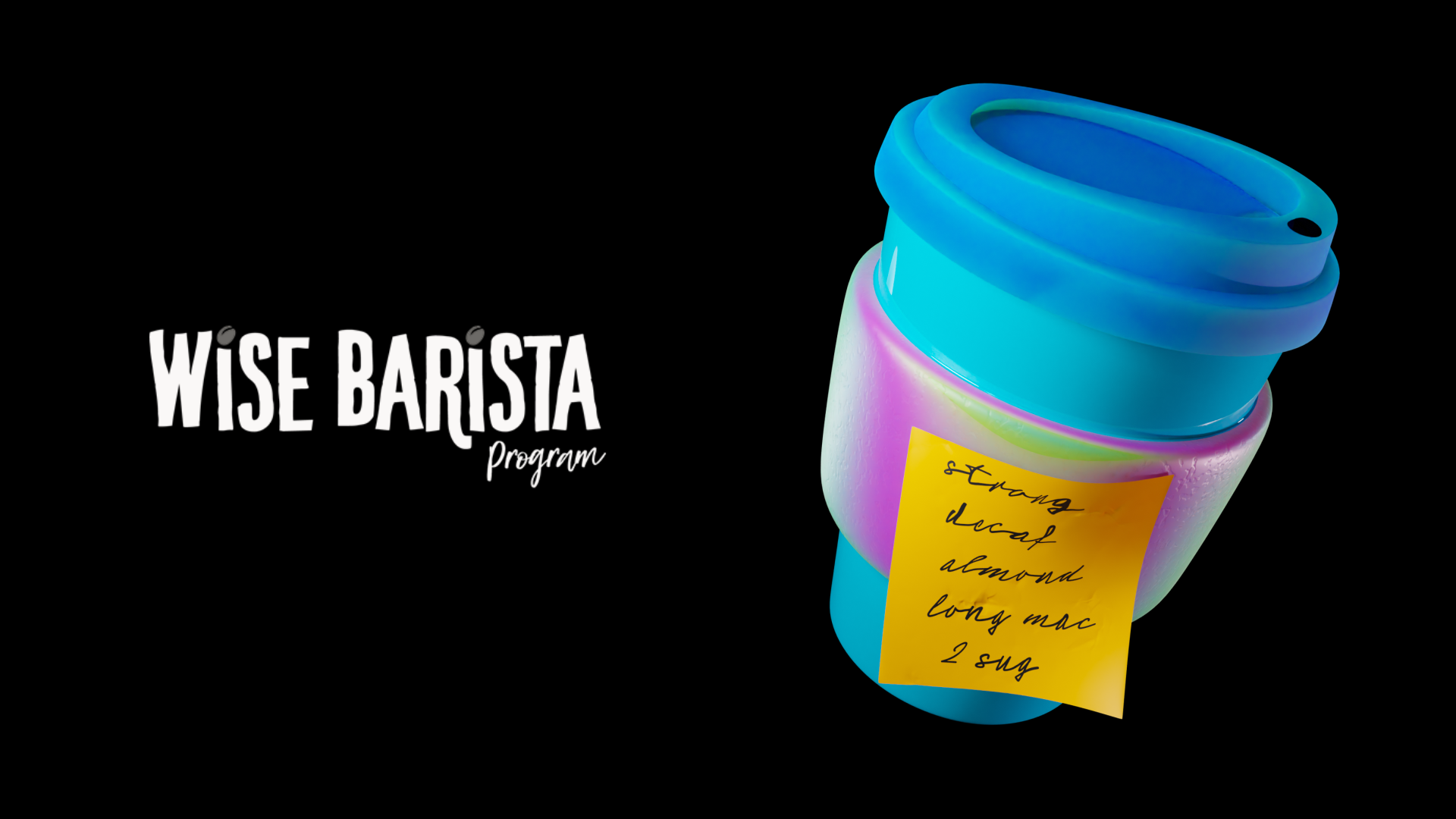 A neon keep cup with a sticky note reading, ‘Strong decaf almond long mac 2 sug’ next to the Wise Barista Program logo.