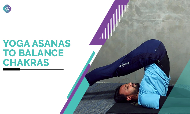 Yoga Asanas to Balance Your Chakras