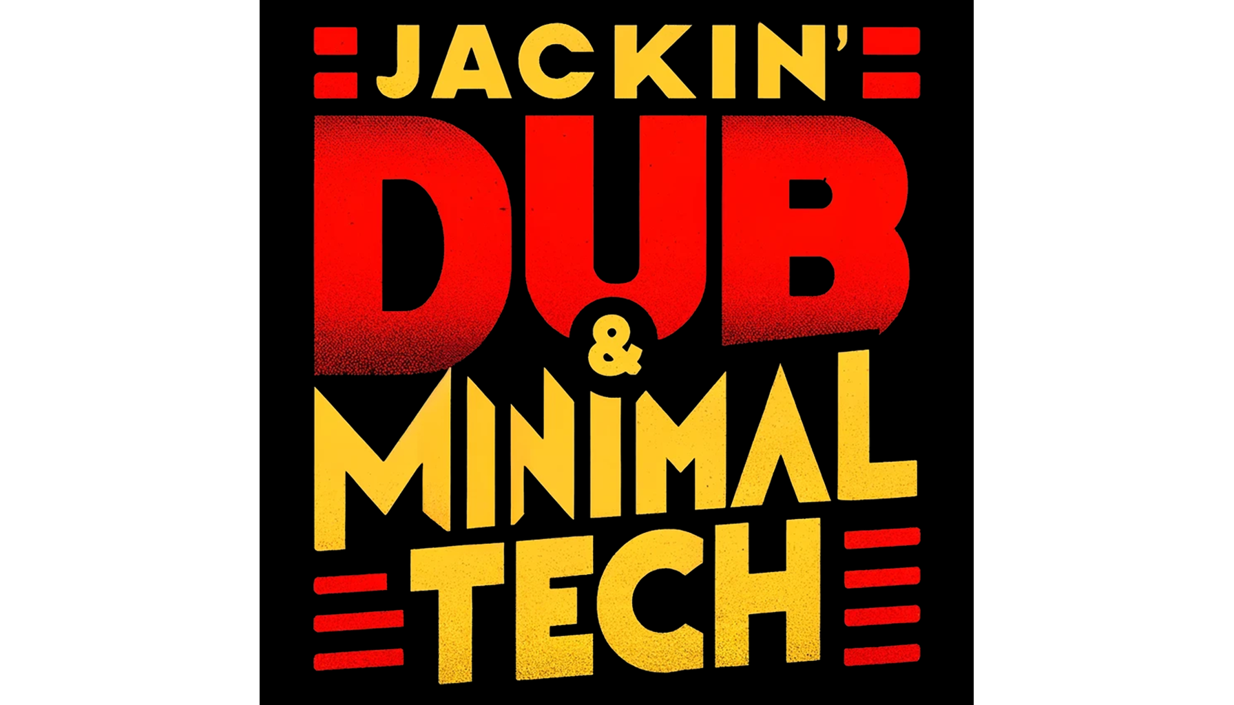 Jackin' Dub & Minimal Tech