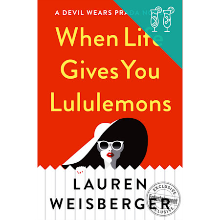 When Life Gives You Lululemons_Lauren Weisberger