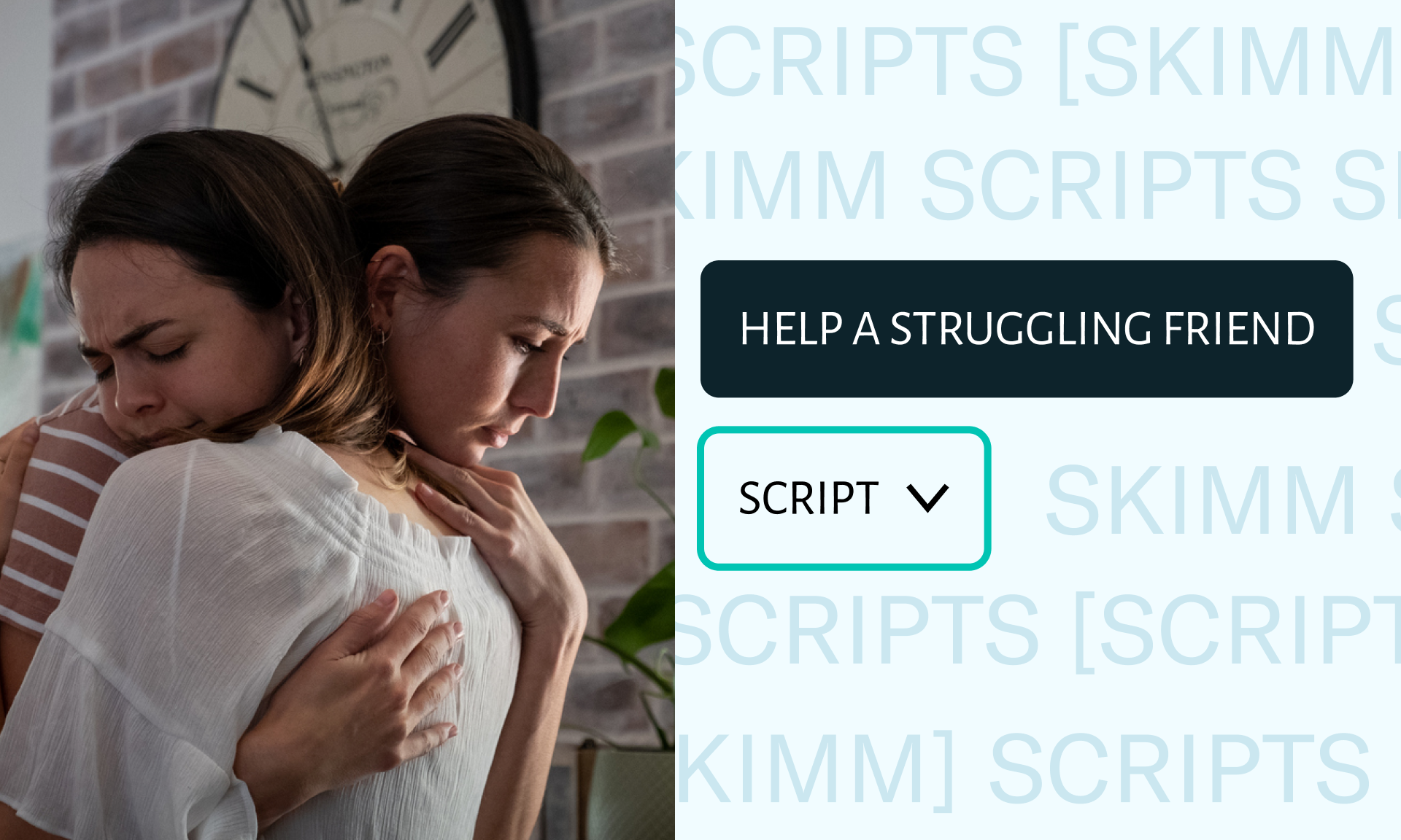 Two women hugging each other. Text reads: "Help a struggling friend; Script"