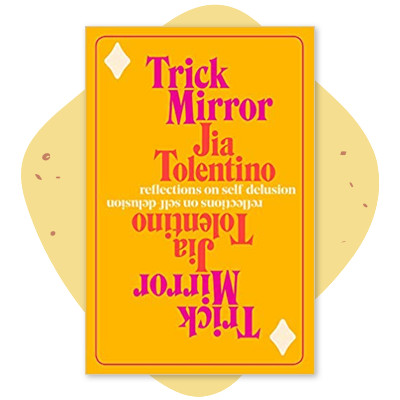 Trick Mirror by Jia Tolentino