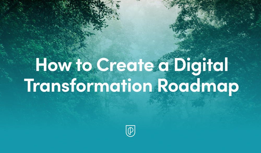 How To Create A Digital Transformation Roadmap