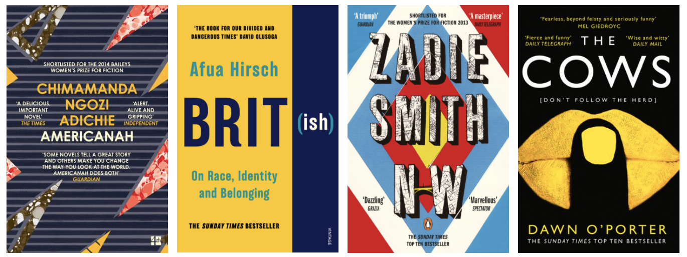The book covers for Brit(ish) by Afua Hirsch, NW by Zadie Smith, The Cows by Dawn O'Porter and Americanah by Chimamanda Ngozi Adichie