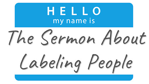 Sermon Series - Labeling People Img