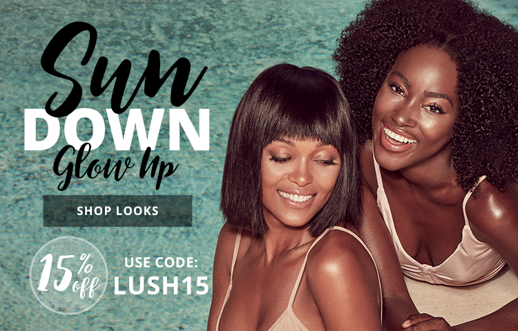 Sun Down Glow Up,15% Off, Use Code: LUSH15