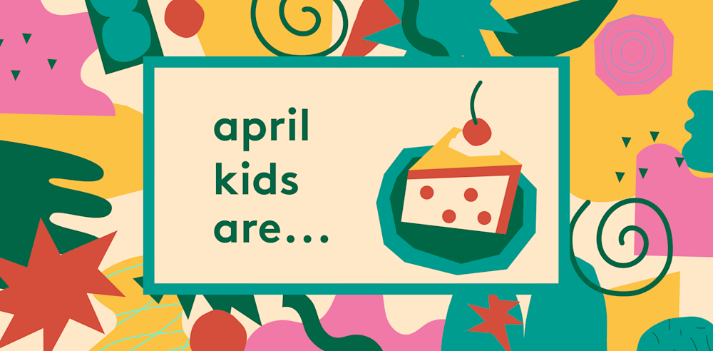 April Kids Are...