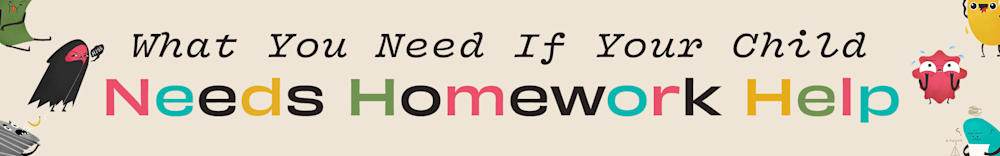 What You Need If Your Child Needs Homework Help