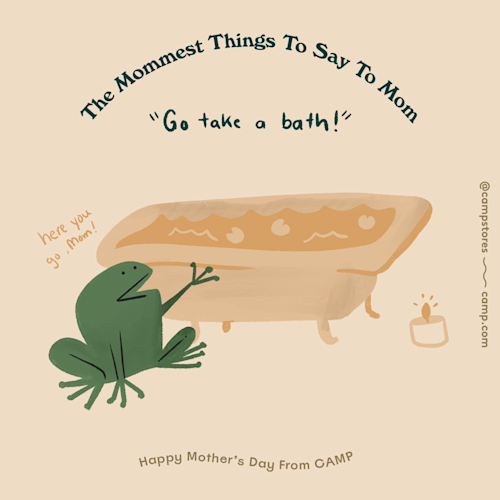 mom, go take a bath