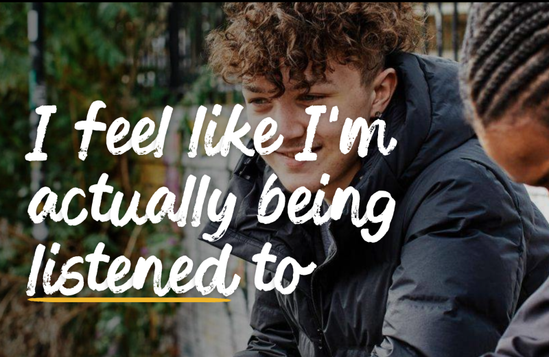 Photo of a young man with text “I feel like I’m actually being listened to”