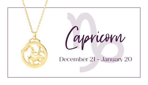 Capricorn -December 21 - January 20