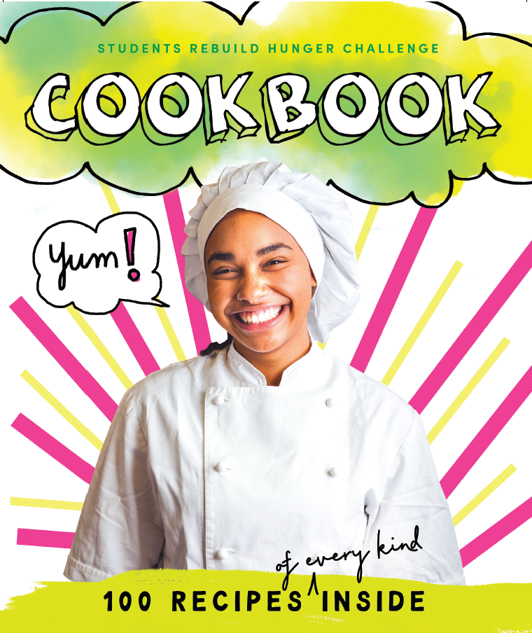 Hot off the presses! Presenting the Students Rebuild Hunger Challenge Cookbook! It includes dozens of creative, silly, and tasty recipes submitted by students during the 2020 Hunger Challenge. 