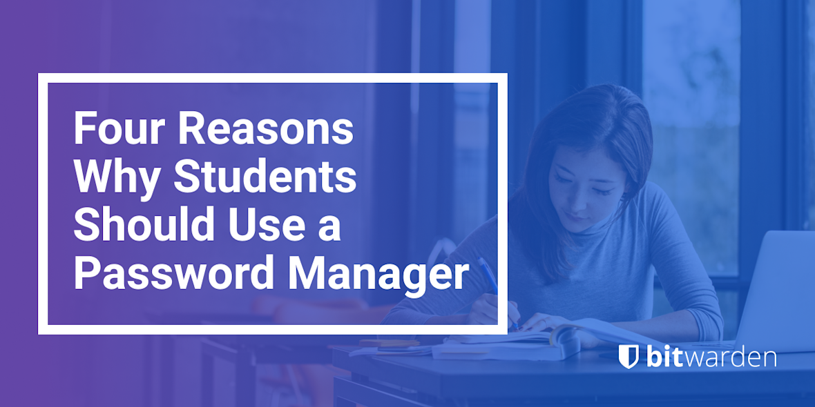 Four Reasons Why Students Should Use a Password Manager