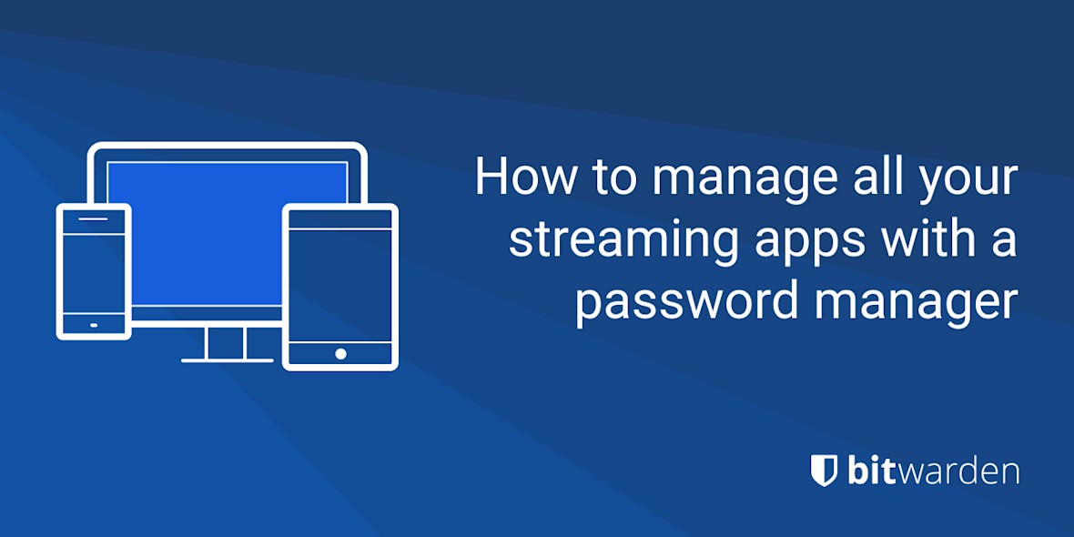 How to Manage All Your Streaming Apps with a Password Manager