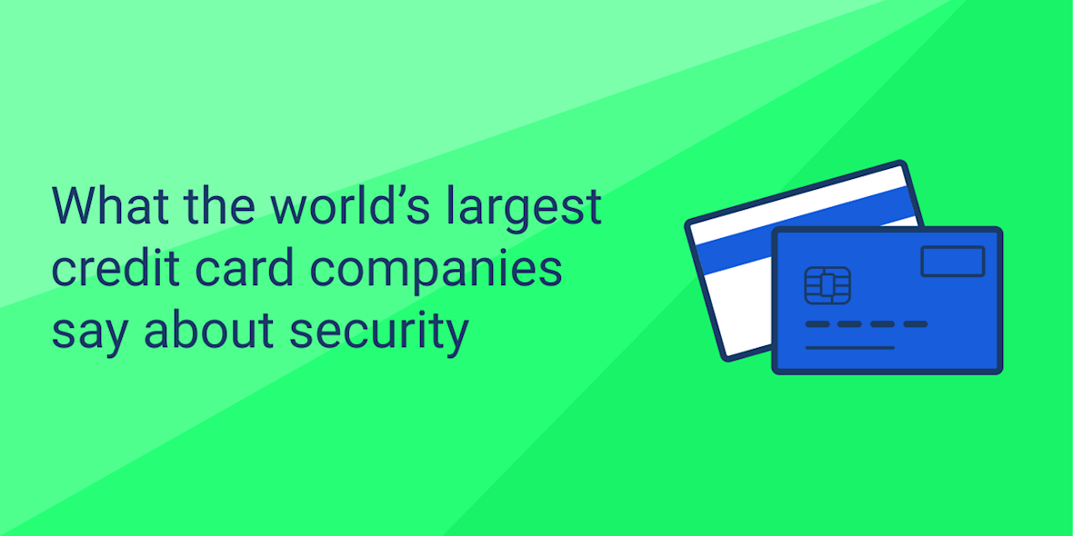 What the World’s Largest Credit Card Companies Say About Security
