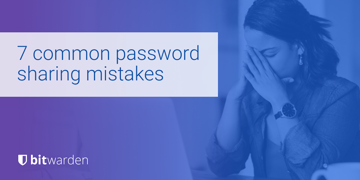 Stay Secure by Avoiding 7 Common Password Sharing Mistakes