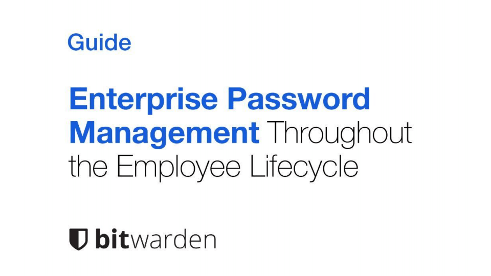 A Guide to Enterprise Password Management Throughout the Employee Lifecycle