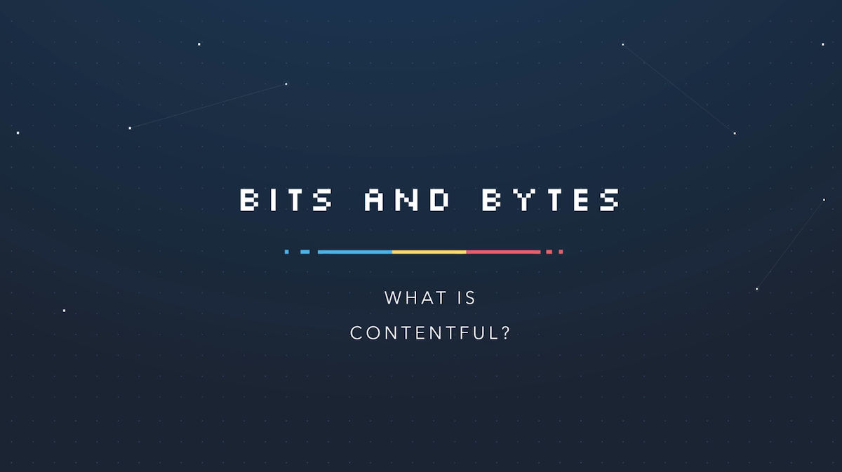 Bits and Bytes - What is Contentful?