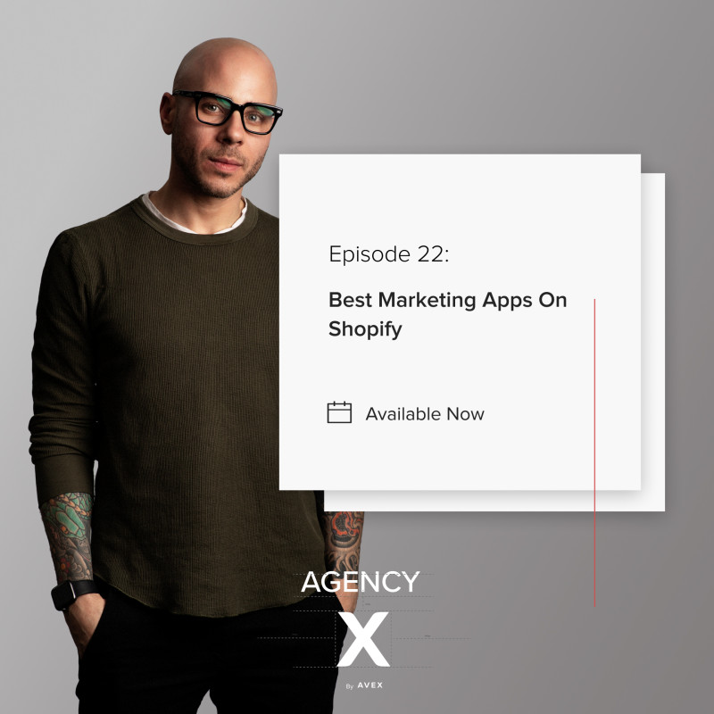 Agency X Podcast: Best Marketing Apps On Shopify