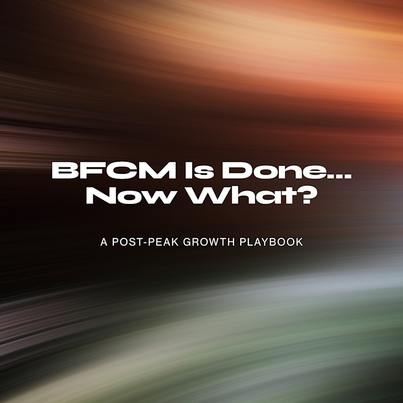 BFCM Is Done… Now What?