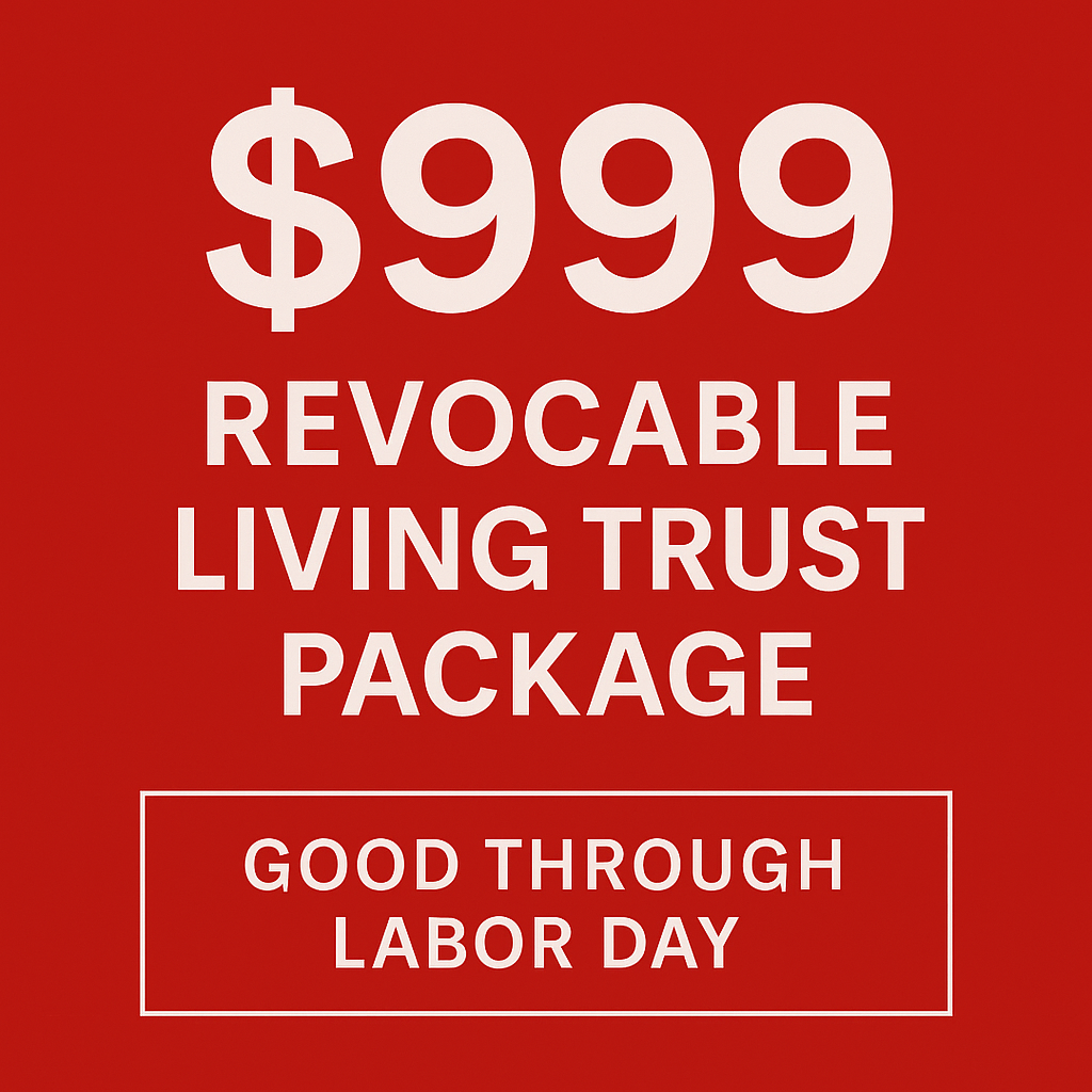 $999 Revocable Living Trust Package – Includes Will, POA, and Healthcare Directives