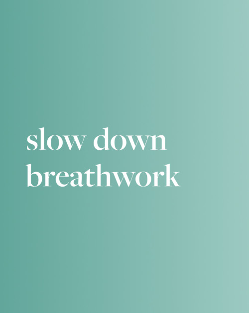 Slow Down Breathwork