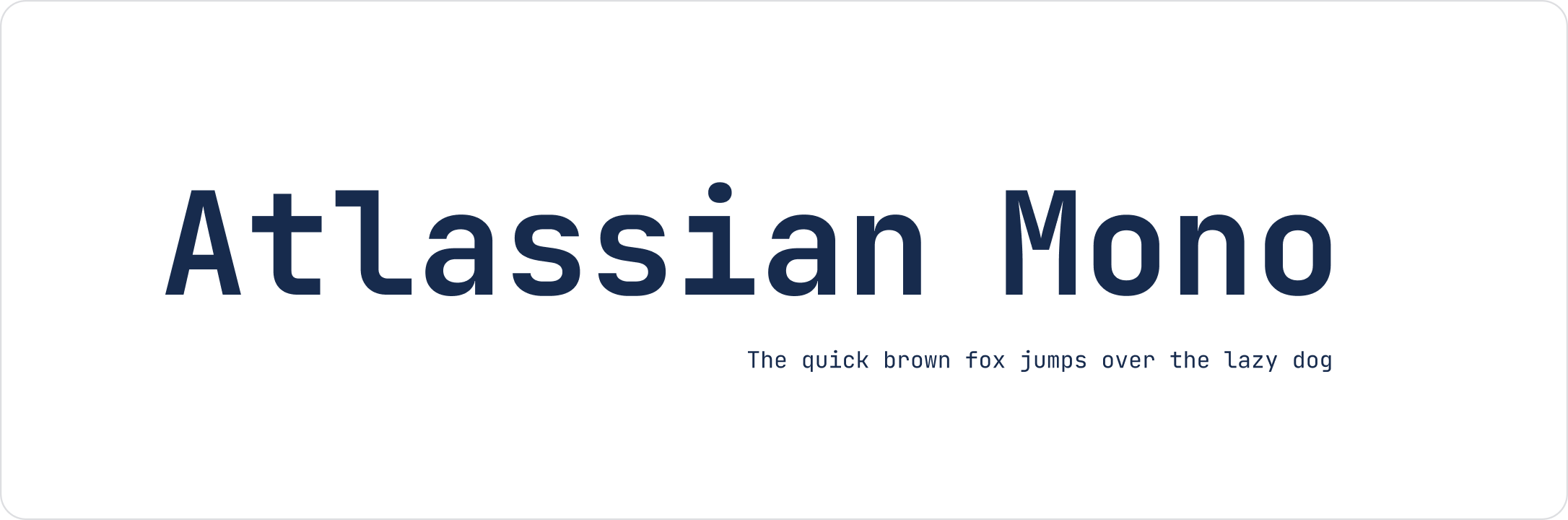 Image of words Atlassian Mono with small type "The quick brown fox jumps over the lazy dog" underneath