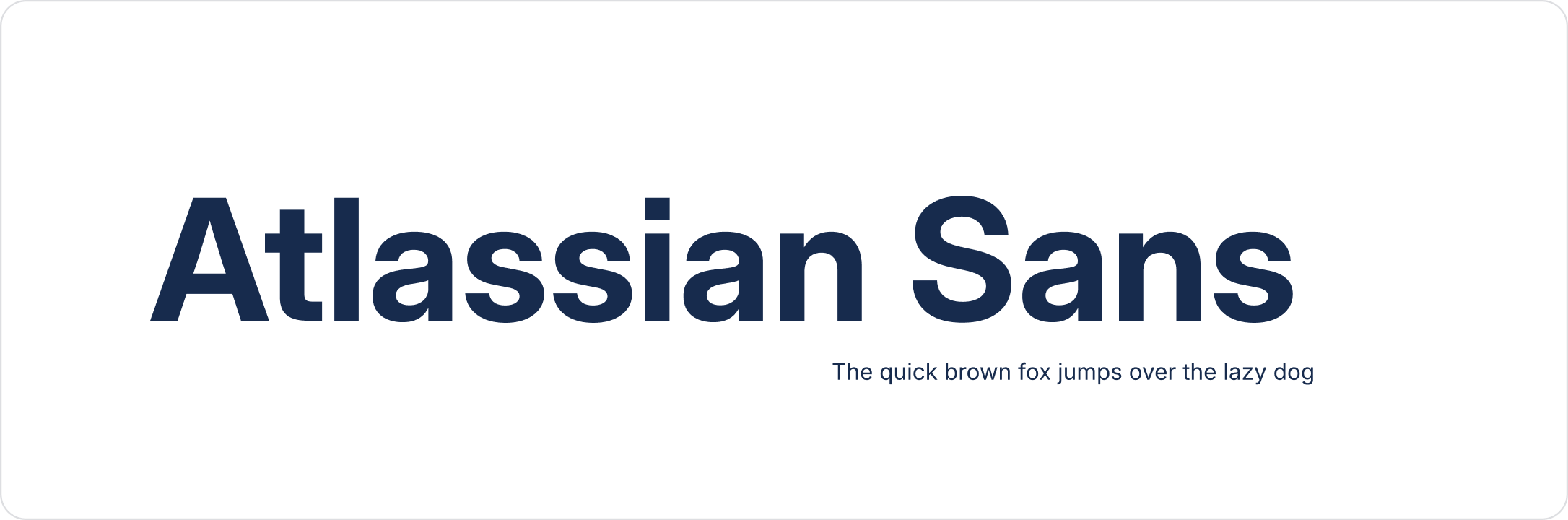 Image of words Atlassian Sans with small type "The quick brown fox jumps over the lazy dog" underneath