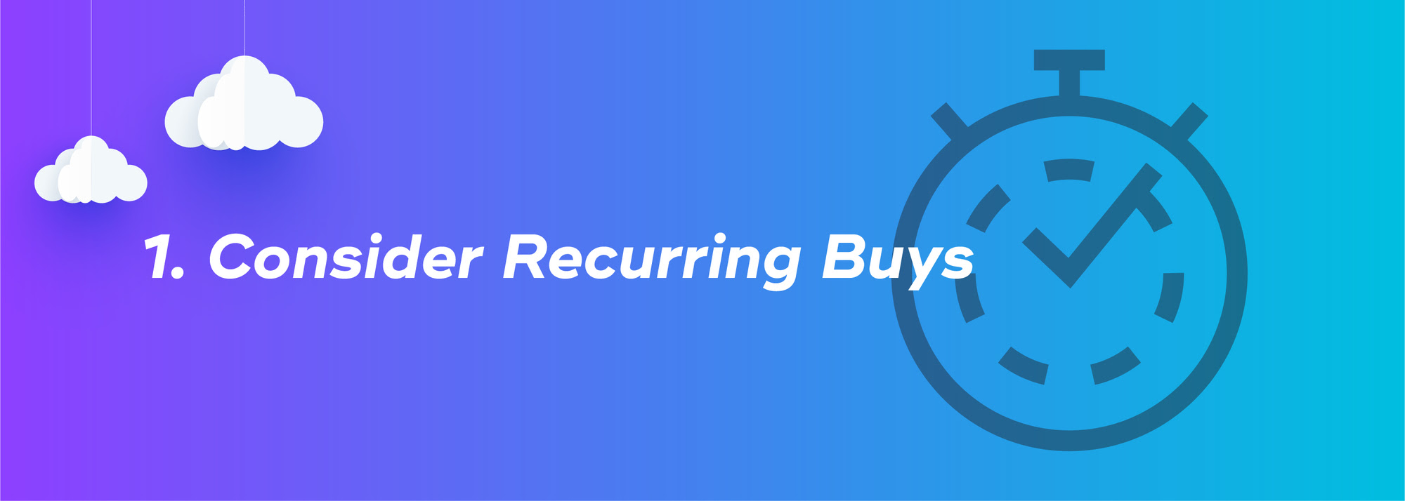 1. Consider Recurring Buys