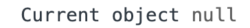 current object is null