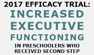 2017 efficacy trial: increased executive functioning in preschoolers who received second step