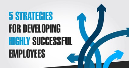 5 Strategies For Developing Highly Successful People