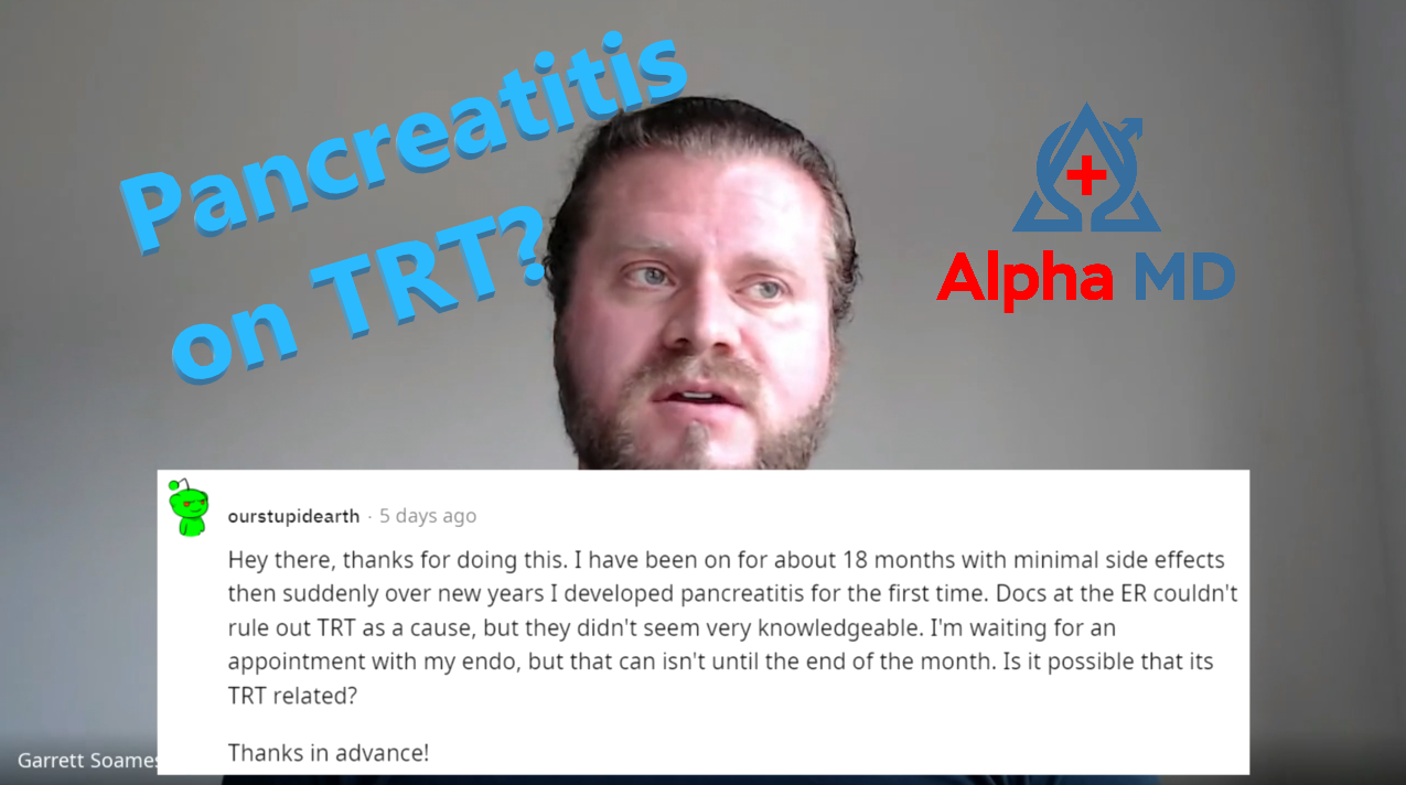 Pancreatitis & TRT Reddit AMA 1, Part 4 Alpha MD