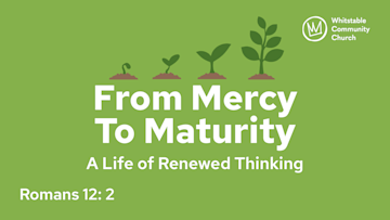 From Mercy to Maturity 2 - 'A Life of Renewed Thinking'