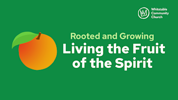 Rooted and Growing - Living the Fruit of the Spirit