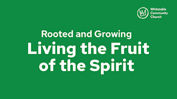 Rooted and Growing - Living the Fruit of the Spirit