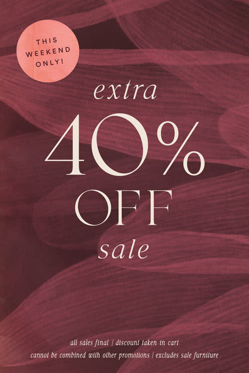 this weekend only! EXTRA 40% OFF SALE