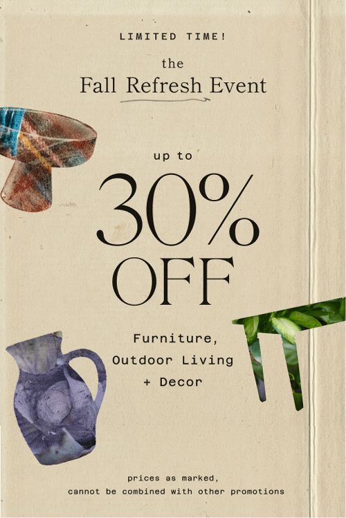 limited time! Up to 30% Off Furniture, Outdoor Living + Decor
