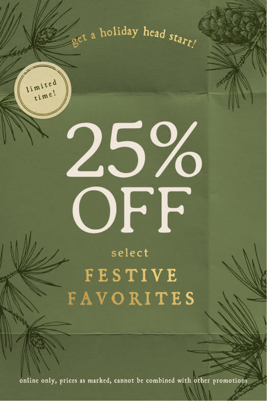 Limited Time, Online Exclusive: 25% Off Festive Favorites