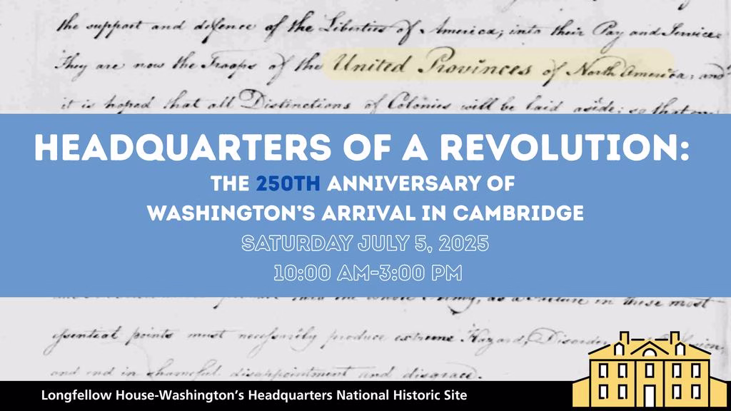 Headquarters of a Revolution: The 250th Anniversary of Washington’s Arrival in Cambridge