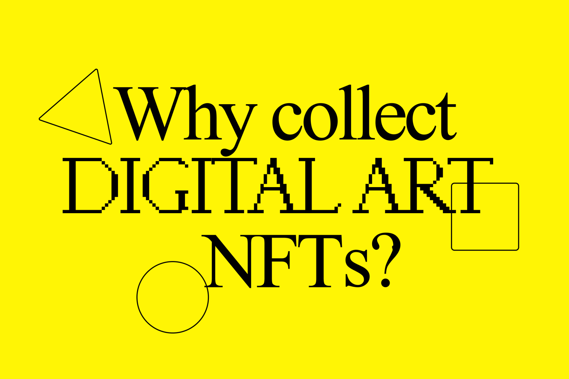Why collect digital art NFTs?
