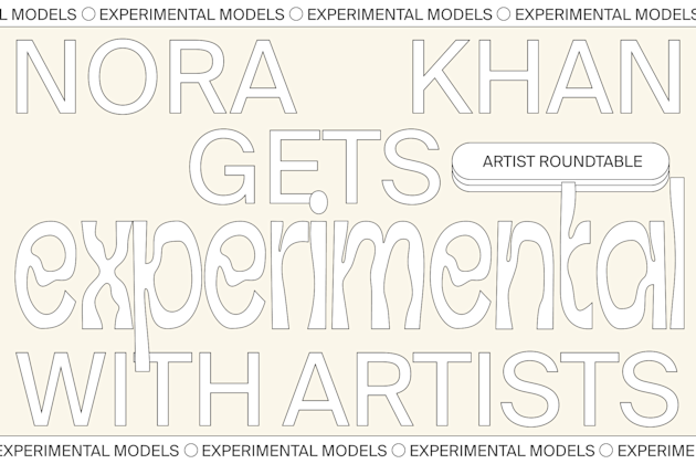 Nora Khan gets experimental with artists. cover image