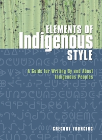 Elements of Indigenous Style: A Guide for Writing by and about Indigenous Peoples cover
