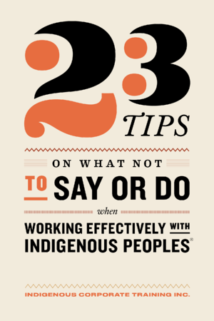 23 Tips on What not to Say or do When Working Effectively with Indigenous Peoples cover